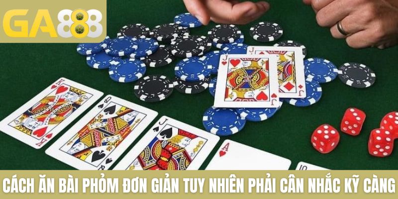 Phỏm GA888: Tổng Hợp Cách Chơi Chuẩn Được Cao Thủ Áp Dụng - Zenlucky89