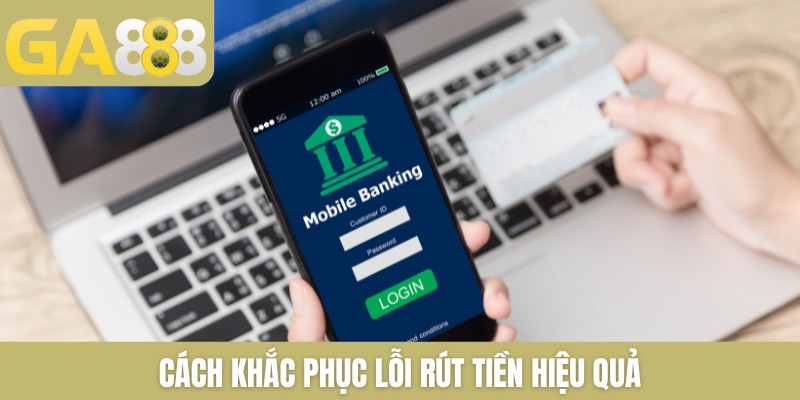 Rút tiền GA888 cực dễ về tài khoản ngân hàng chính chủ - Zenlucky89