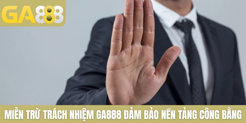 Miễn Trừ Trách Nhiệm GA888 - Thông Tin Người Chơi Cần Biết - Zenlucky89