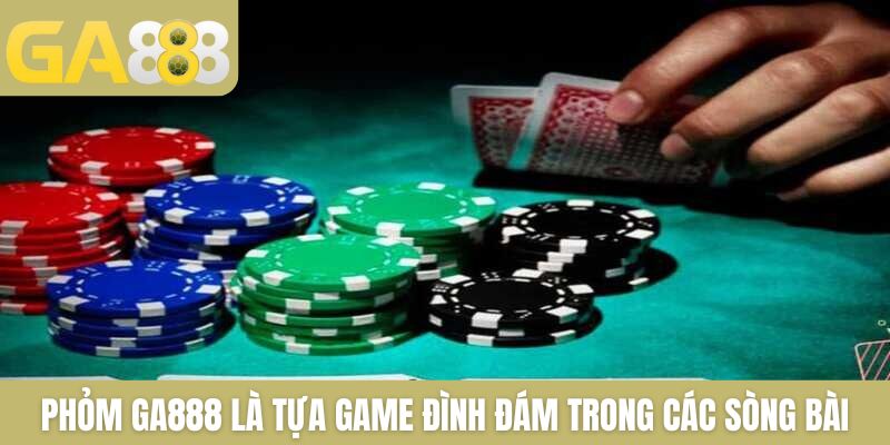 Phỏm GA888: Tổng Hợp Cách Chơi Chuẩn Được Cao Thủ Áp Dụng - Zenlucky89